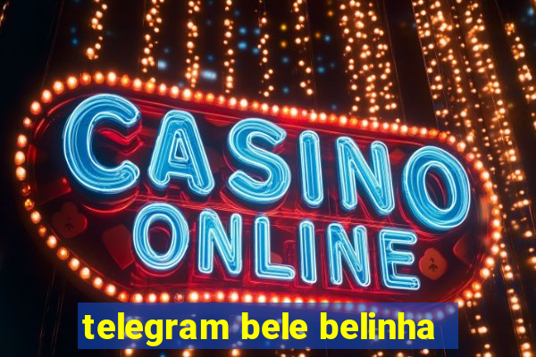 telegram bele belinha